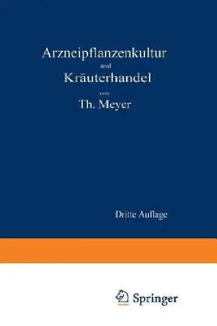 Arzneipflanzenkultur Und Kräuterhandel (English, Theodor Meyer)
