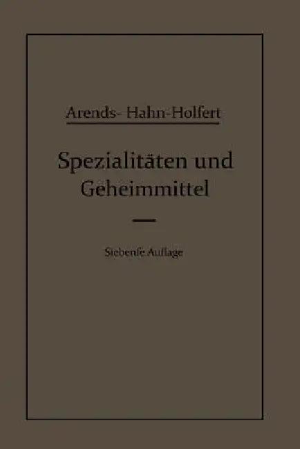Spezialitäten Und Geheimmittel (English, Eduard Hahn | Johann Holfert | Georg Arends)