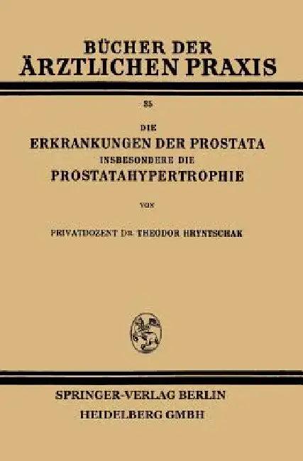 Die Erkrankungen Der Prostata Insbesondere Die Prostatahypertrophie (English, Theodor Hryntschak)