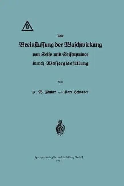 Die Beeinflussung Der Waschwirkung Von Seife Und Seifenpulver Durch Wasserglasfüllung (English, Waldemar Zänker | Karl Schnabel)