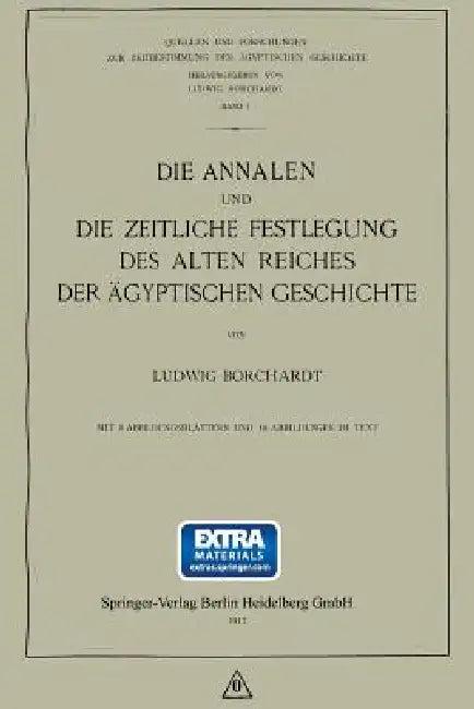 Die Annalen Und Die Zeitliche Festlegung Des Alten Reiches Der Ägyptischen Geschichte (English, Ludwig Borchardt)