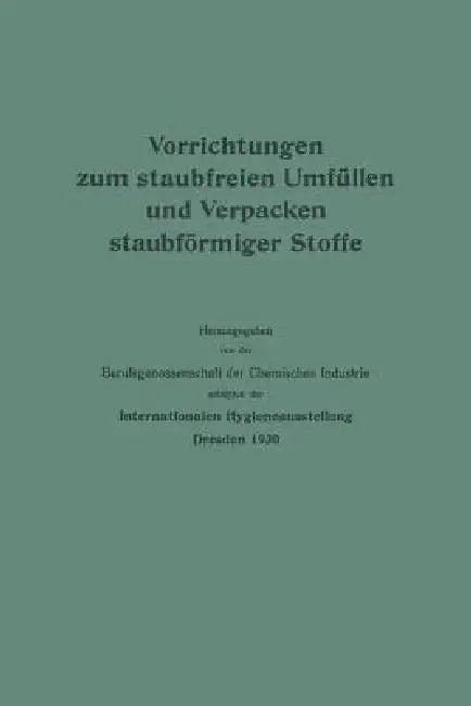 Vorrichtungen Zum Staubfreien Umfüllen Und Verpacken Staubförmiger Stoffe (English, Berufsgenossenschaft Der Chemischen Indu)