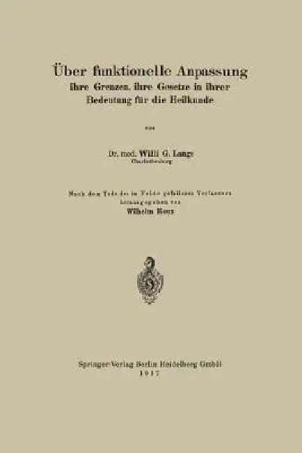 Über Funktionelle Anpassung, Ihre Grenzen, Ihre Gesetze in Ihrer Bedeutung Für Die Heilkunde (English, Willi G. Lange | Wilhelm Roux)