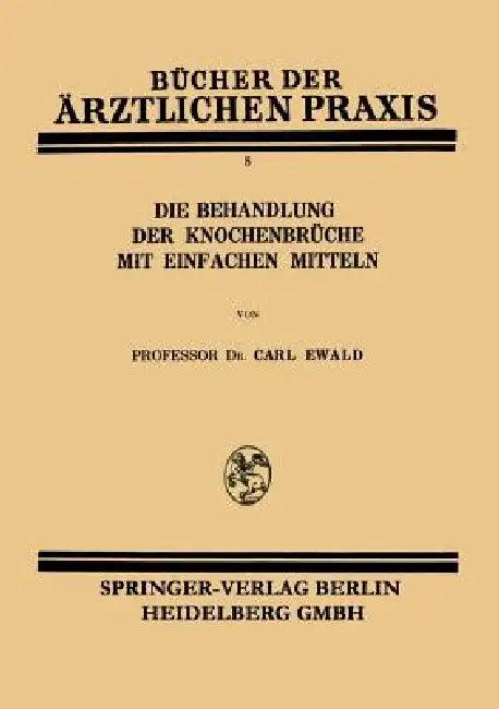 Die Behandlung Der Knochenbrüche Mit Einfachen Mitteln (English, Carl Ewald)