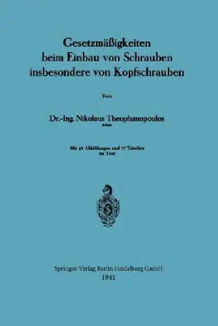 Gesetzmäßigkeiten Beim Einbau Von Schrauben Insbesondere Von Kopfschrauben (English, Nikolaus Theophanopoulos)