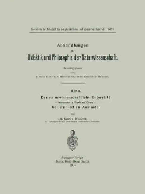 Der Naturwissenschaftliche Unterricht -- Insbesondere in Physik Und Chemie -- Bei Uns Und Im Ausland (English, Karl Tobias Fischer)