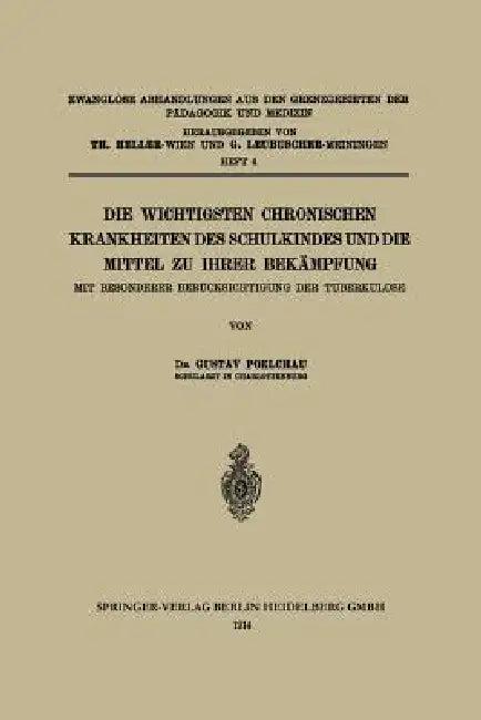Die Wichtigsten Chronischen Krankheiten Des Schulkindes Und Die Mittel Zu Ihrer Bekämpfung (English, Gustav Poelchau)