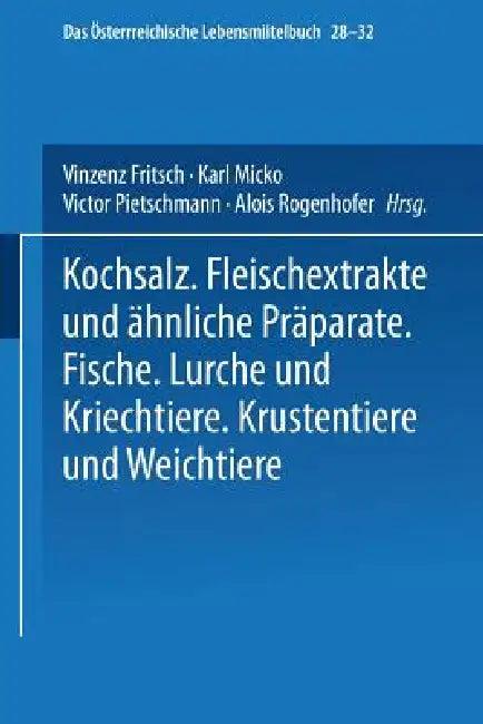 Kochsalz. Fleischextrakte Und Ähnliche Präparate. Fische. Lurche Und Kriechtiere. Krustentiere Und W (English, Maximilian Fizia | Josef Fiebiger | Vinzenz Fritz)