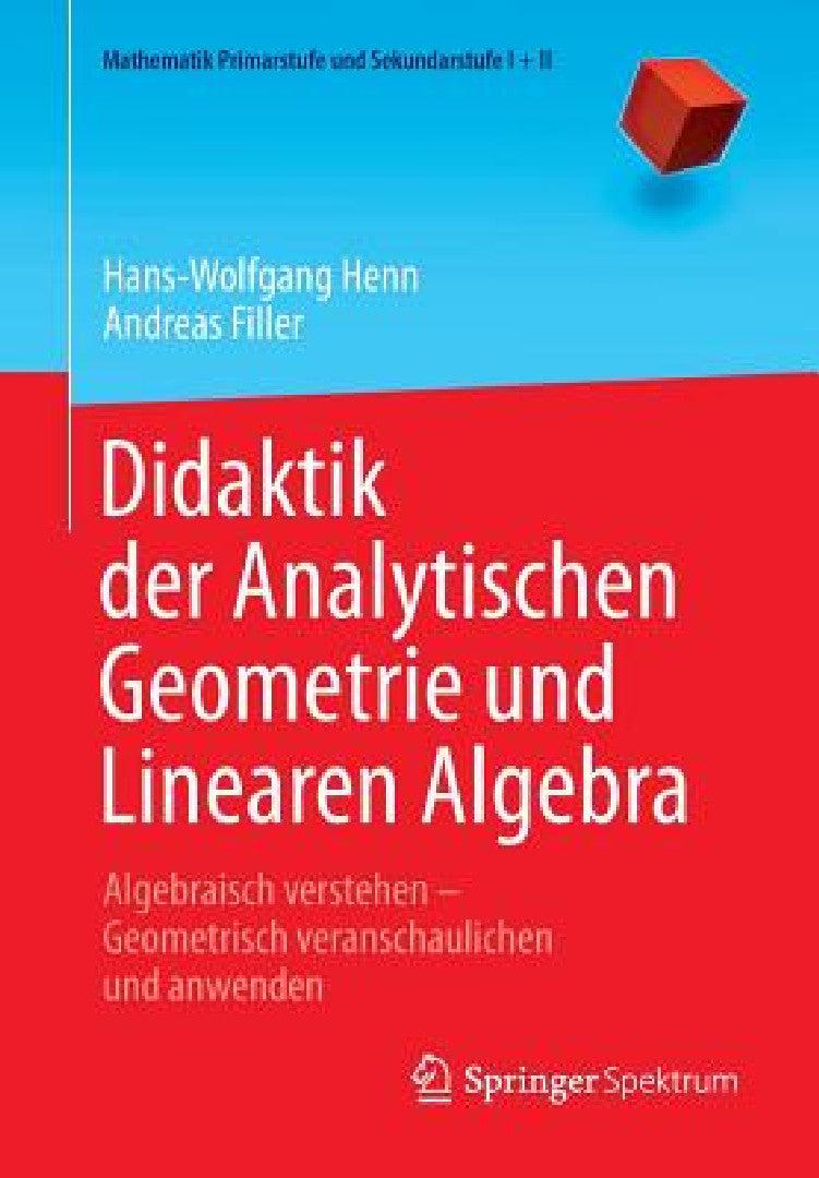 Didaktik Der Analytischen Geometrie Und Linearen Algebra (English, Hans-Wolfgang Henn | Andreas Filler)