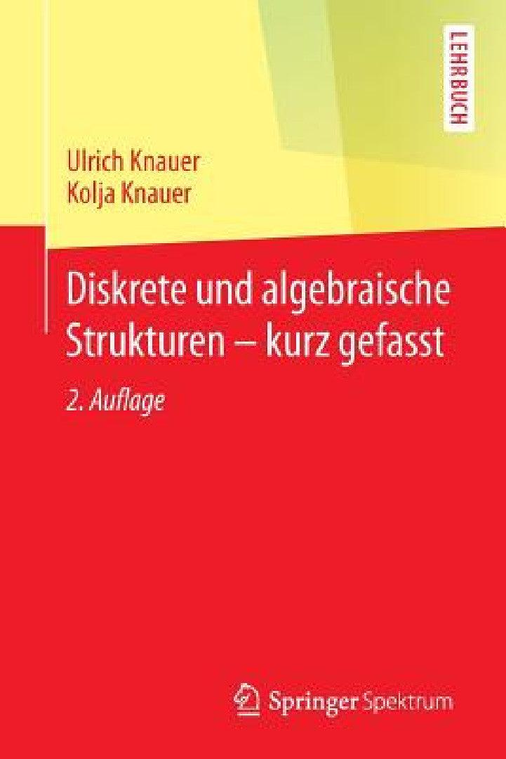 Diskrete Und Algebraische Strukturen - Kurz Gefasst (English, Ulrich Knauer | Kolja Knauer)