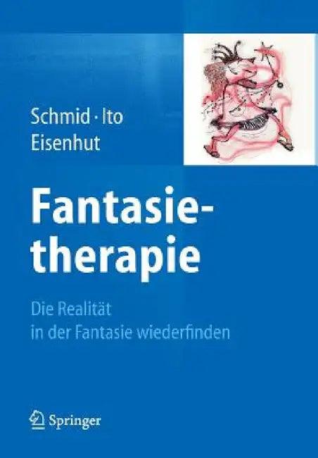 Fantasietherapie (English, Gary Bruno Schmid | Kae Ito | Rebecca Eisenhut)