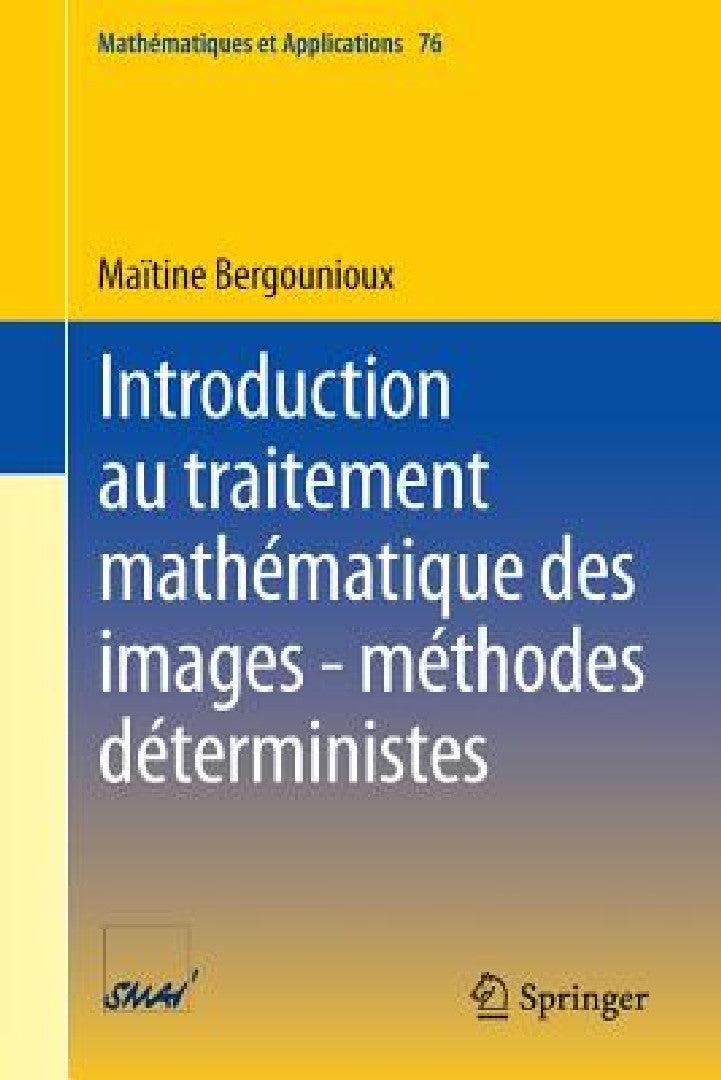 Introduction Au Traitement Mathématique Des Images - Méthodes Déterministes (English, Maïtine Bergounioux)