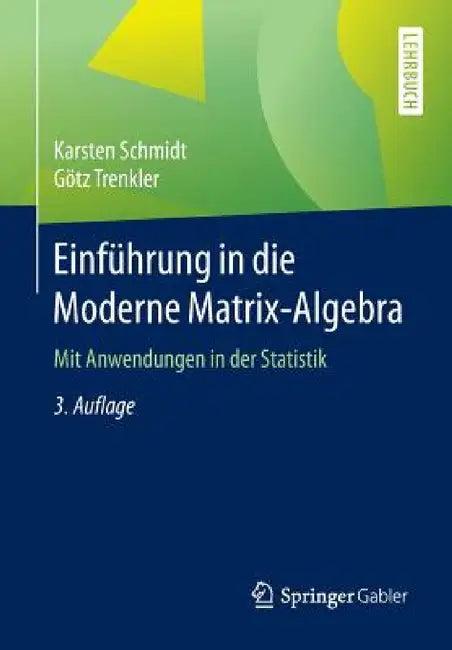 Einführung in Die Moderne Matrix-Algebra (English, Karsten Schmidt | Götz Trenkler)