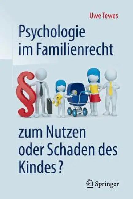 Psychologie Im Familienrecht - Zum Nutzen Oder Schaden Des Kindes? (English, Uwe Tewes)
