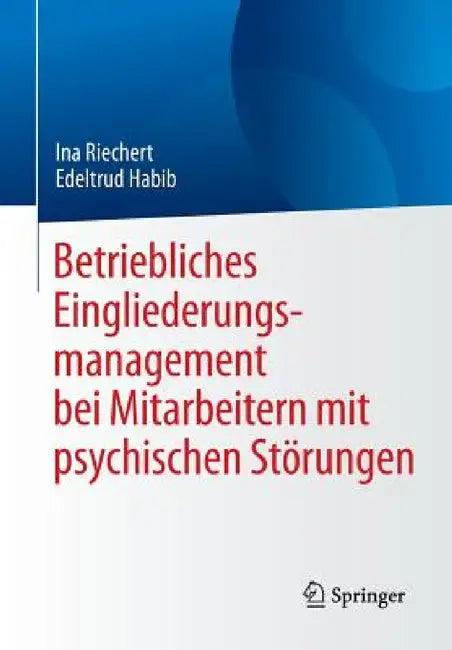 Betriebliches Eingliederungsmanagement Bei Mitarbeitern Mit Psychischen Störungen (English, Ina Riechert | Edeltrud Habib | Wolfhard Kohte)