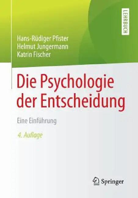 Die Psychologie Der Entscheidung (English, Hans-Rüdiger Pfister | Helmut Jungermann | Katrin Fischer)