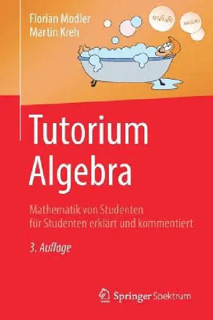 Tutorium Algebra (English, Florian Modler | Martin Kreh | Marco Daniel)