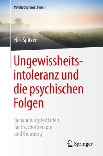 Ungewissheitsintoleranz Und Die Psychischen Folgen (English, Nils Spitzer)