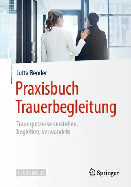 Praxisbuch Trauerbegleitung (English, Jutta Bender)