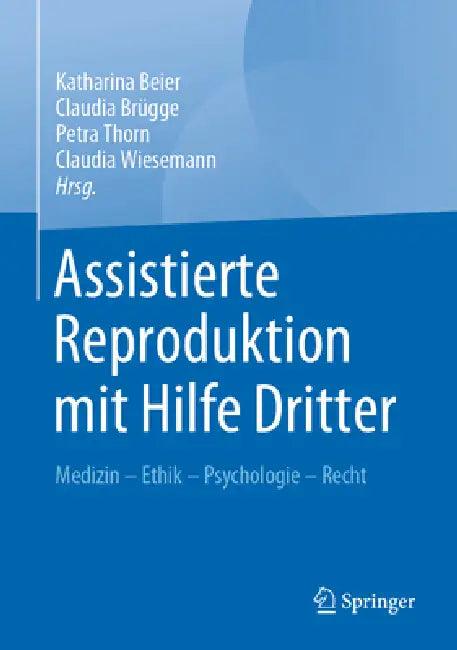 Assistierte Reproduktion Mit Hilfe Dritter (English, Katharina Beier | Claudia Brügge | Petra Thorn)
