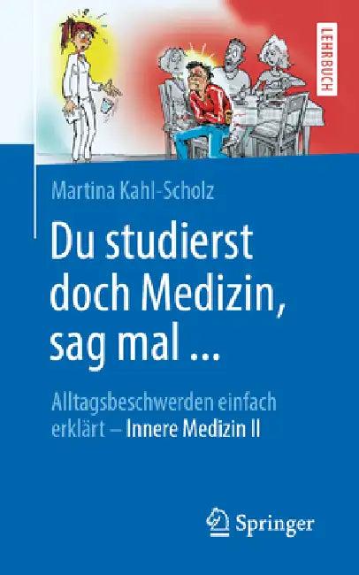 Du Studierst Doch Medizin, Sag Mal ... (English, Martina Kahl-Scholz)