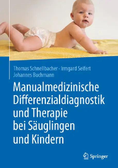 Manualmedizinische Differenzialdiagnostik Und Therapie Bei Säuglingen Und Kindern (English, Thomas Schnellbacher | Irmgard Seifert | Johannes Buchmann)
