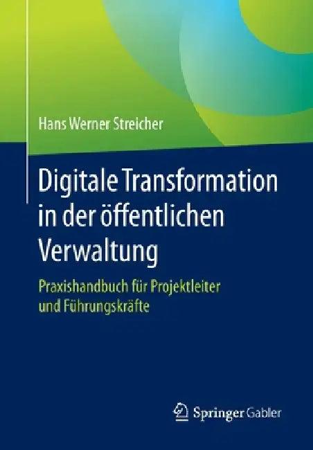 Digitale Transformation in Der Öffentlichen Verwaltung (English, Hans Werner Streicher)