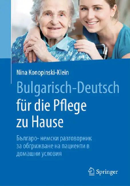 Bulgarisch-Deutsch Für Die Pflege Zu Hause (English, Nina Konopinski-Klein | Medatio Eood)