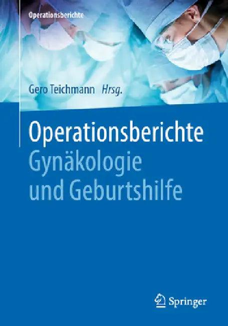 Operationsberichte Gynäkologie Und Geburtshilfe (English, Gero Teichmann)