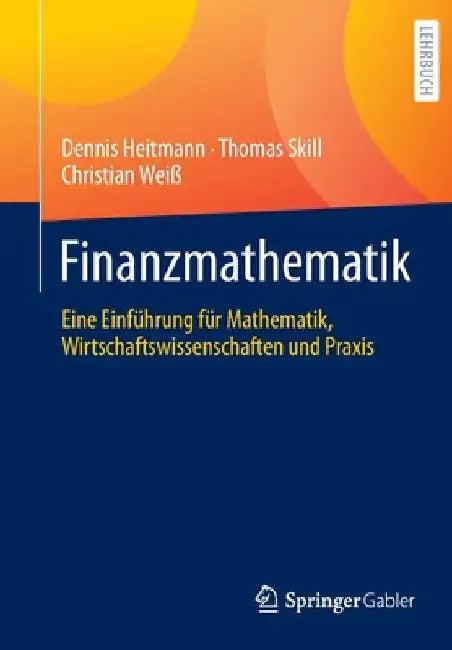 Finanzmathematik (English, Dennis Heitmann | Thomas Skill | Christian Weiß)