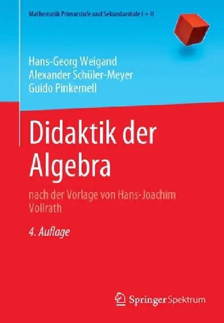 Didaktik Der Algebra (English, Hans-Georg Weigand | Alexander Schüler-Meyer | Guido Pinkernell)