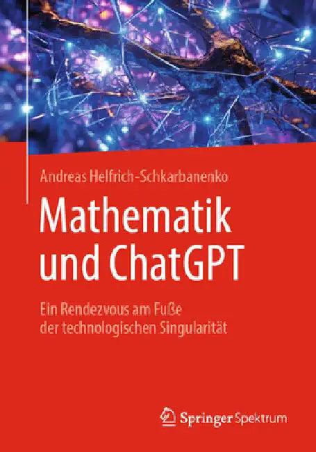 Mathematik Und ChatGPT (English, Andreas Helfrich-Schkarbanenko)