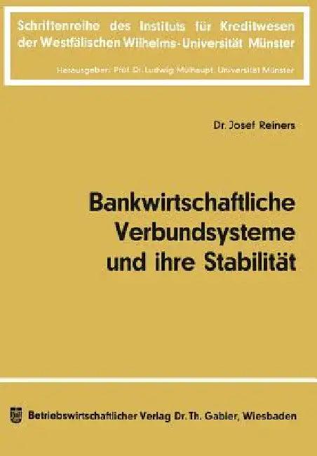 Bankwirtschaftliche Verbundsysteme Und Ihre Stabilität (English, Josef Reiners)