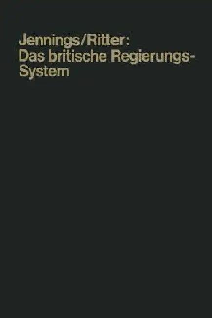 Das Britische Regierungssystem (English, Ivor W. Jennings)