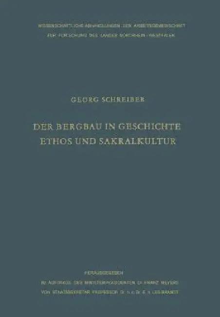 Der Bergbau in Geschichte, Ethos Und Sakralkultur (English, Georg Schreiber)