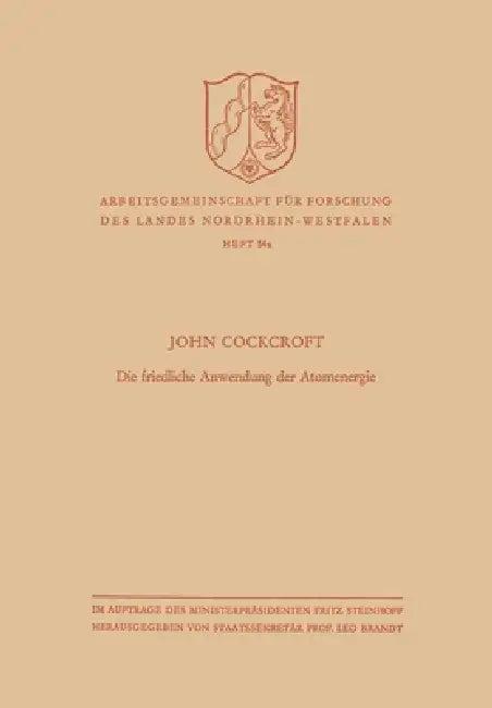 Die friedliche Anwendung der Atomenergie (English, John Cockcroft)