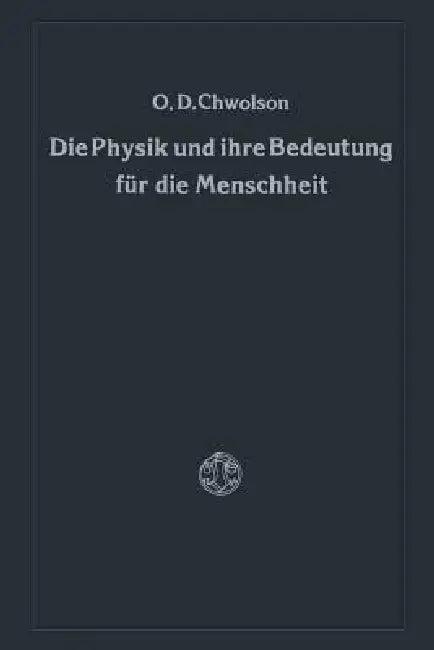 Die Physik Und Ihre Bedeutung Für Die Menschheit (English, Orest D. Chvol'son)