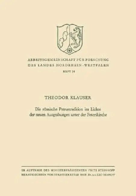 Die Römische Petrustradition Im Lichte Der Neuen Ausgrabungen Unter Der Peterskirche (English, Theodor Klauser)