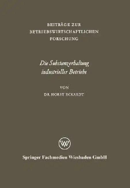 Die Substanzerhaltung Industrieller Betriebe (English, Horst Eckardt)