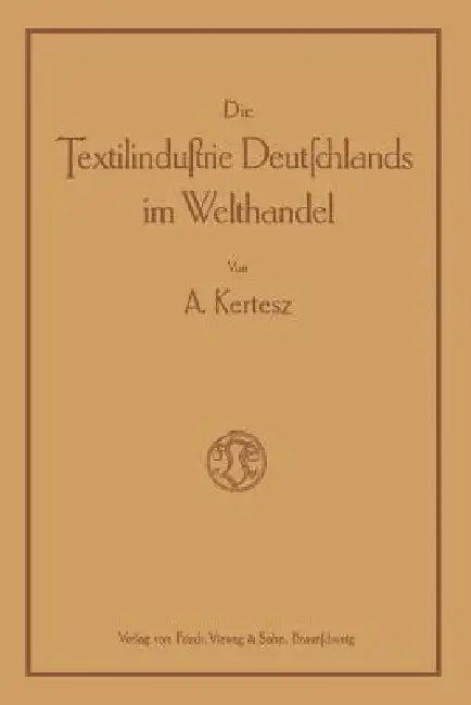 Die Textilindustrie Deutschlands Im Welthandel (English, A. Kertesz)
