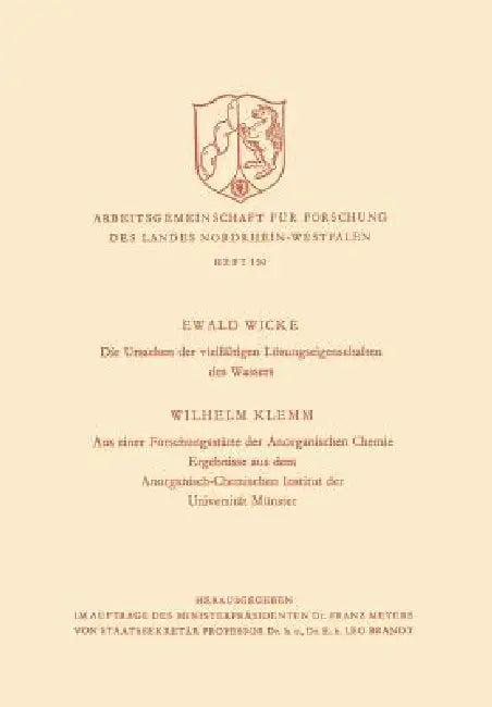 Die Ursachen Der Vielfältigen Lösungseigenschaften Des Wassers. Aus Einer Forschungsstätte Der Anorg (English, Ewald Wicke)