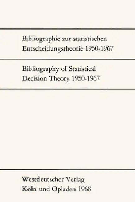 Bibliographie zur statistischen Entscheidungstheorie 1950-1967 / Bibliography of Statistical Decisio (English, Günter Menges)