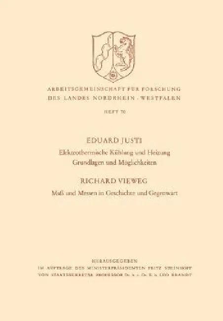 Elektrothermische Kühlung Und Heizung Grundlagen Und Möglichkeiten. Maß Und Messen in Geschichte Und (English, Eduard Justi)