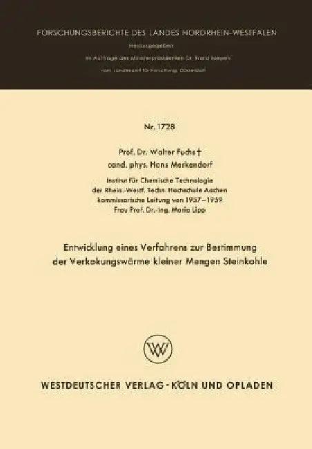 Entwicklung Eines Verfahrens Zur Bestimmung Der Verkokungswärme Kleiner Mengen Steinkohle (English, Walter Maximilian Fuchs)