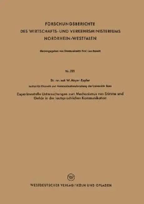 Experimentelle Untersuchungen Zum Mechanismus Von Stimme Und Gehör in Der Lautsprachlichen Kommunika (English, Werner Meyer-Eppler)