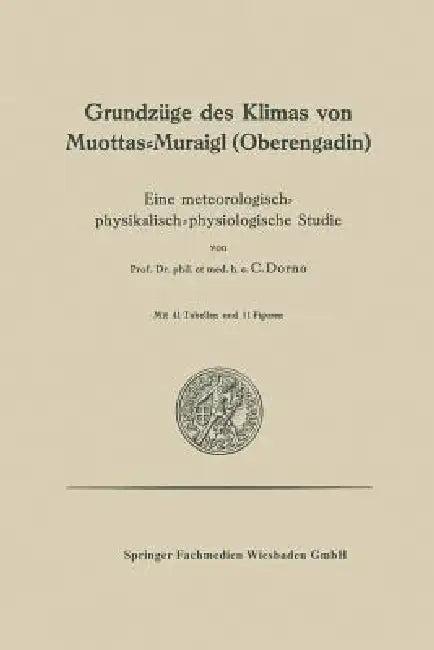 Grundzüge Des Klimas Von Muottas-Muraigl (Oberengadin) (English, Carl W. Dorno)