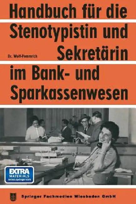 Handbuch Für Die Stenotypistin Und Sekretärin Im Bank- Und Sparkassenwesen (English, Na Wolf-Pommrich)