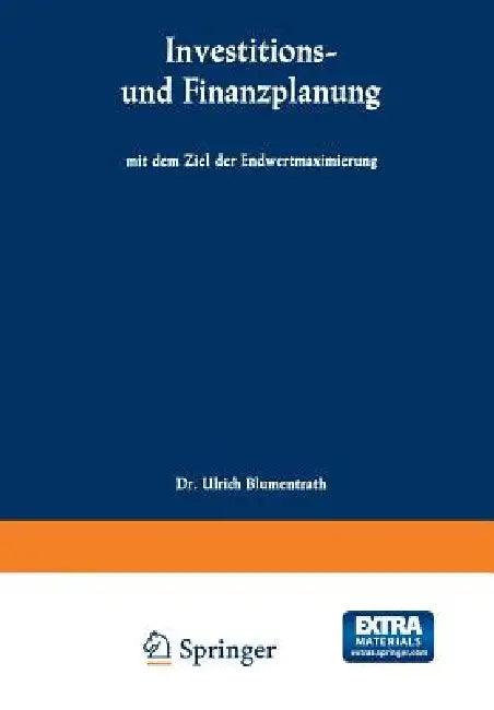 Investitions- Und Finanzplanung Mit Dem Ziel Der Endwertmaximierung (English, Ulrich Blumentrath)