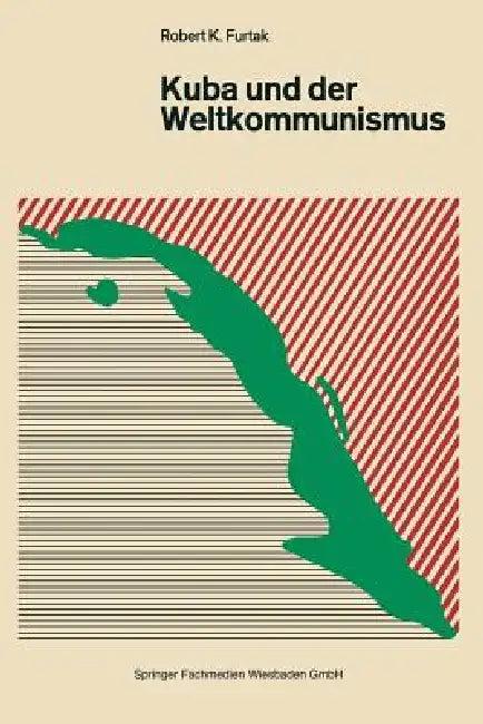 Kuba Und Der Weltkommunismus (English, Robert K. Furtak)