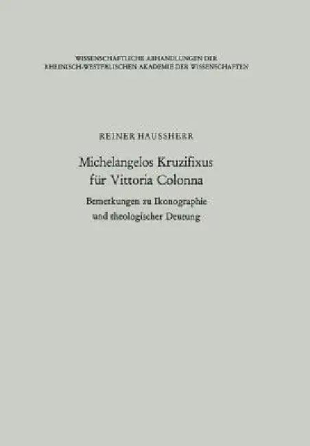 Michelangelos Kruzifixus Für Vittoria Colonna (English, Reiner Haussherr)